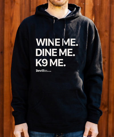 Wine me. Dine me. K9 me. Hoodie